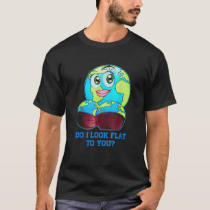 T-shirt Est-ce que je vous regarde plat Jour des terres Fê