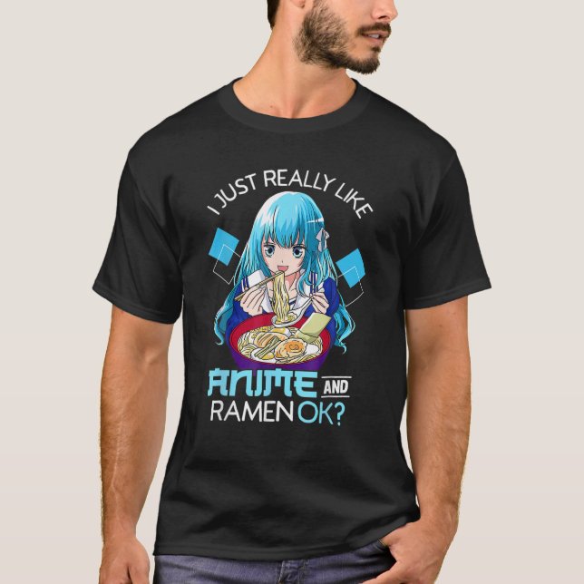 T-shirt Est-Ce Que Juste Vraiment Comme Anime Et Ramen D'A (Devant)