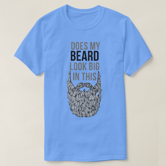 T-shirt Est-ce que ma barbe a l'air grande dans ce 34 (Design devant)