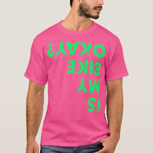 T-shirt Est-Ce Que Mon Vélo Est Bon Dire Bmx Mtb Bicyclett
