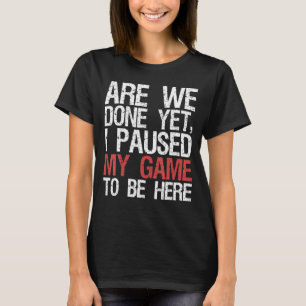 T-shirt Est-Ce Que Nous Avons Fini Jet J'Ai Suspendu Mon J