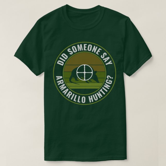 T-shirt Est-Ce Que Quelqu'Un A Dit Armadillo Chasse Drôle  (Design devant)