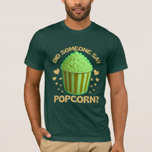 T-shirt est-ce que quelqu'un a dit du pop-corn ?