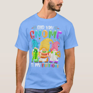 T-shirt Est-Ce Que Tu As Gnomé C'Est Mon Anniversaire Gnom