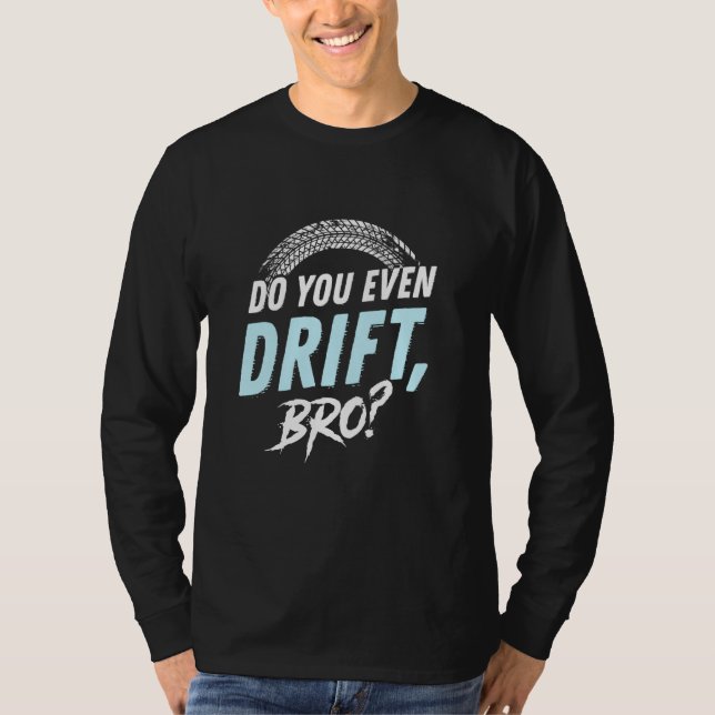 T-shirt Est-ce que tu dérives même FRÈRE (Devant)