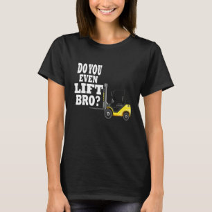 T-shirt Est-ce que tu soulèves même, frère conducteur de