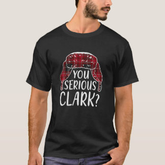 T-shirt Est-ce que U Serious Clark T Shirt Drôle Citation 