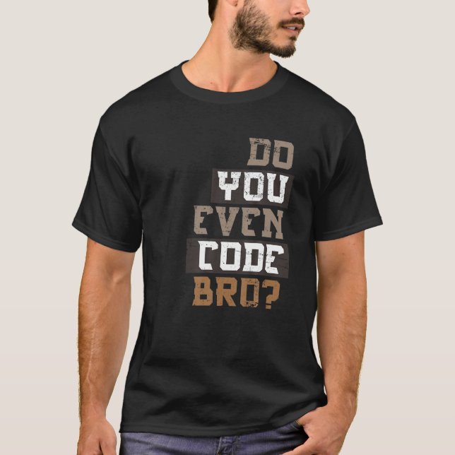 T-shirt Est-Ce Que Vous Avez Même Code Bro Programmer T Sh (Devant)