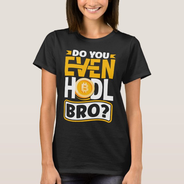 T-shirt Est-ce que vous avez même Hodl Bro CryptoCurrency  (Devant)