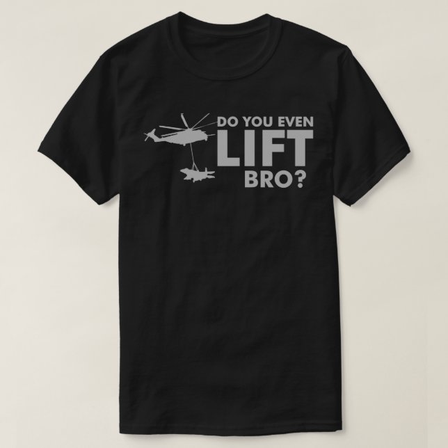 T-shirt Est-ce que vous avez même LIFT Bro CH53 Hélicoptèr (Design devant)