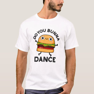 T-shirt Est-Ce Que Vous Bunna Dance Drôle Bun Pun