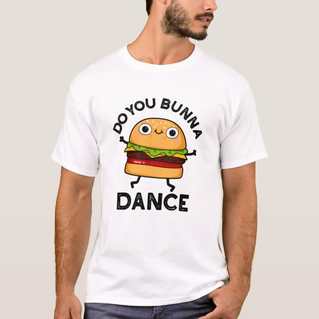 T-shirt Est-Ce Que Vous Bunna Dance Drôle Bun Pun (Devant)