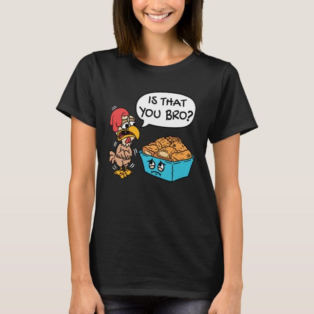 T-shirt Est-Ce Que Vous Êtes Amusant Poulet Nugget (Devant)