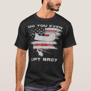 T-shirt Est-ce que vous faites même lever Bro CH47 Chinook