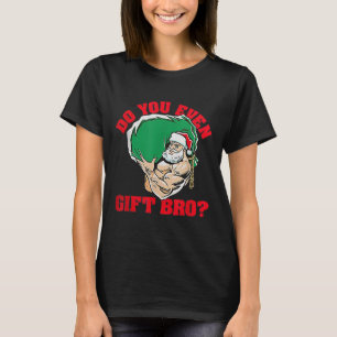 T-shirt Est-Ce Que Vous Même Cadeau Bro Funny Père Noël We
