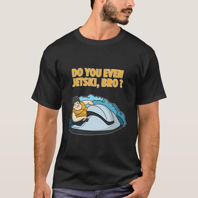 T-shirt Est-Ce Que Vous Même Jet-Ski Citation Drôle (Devant)