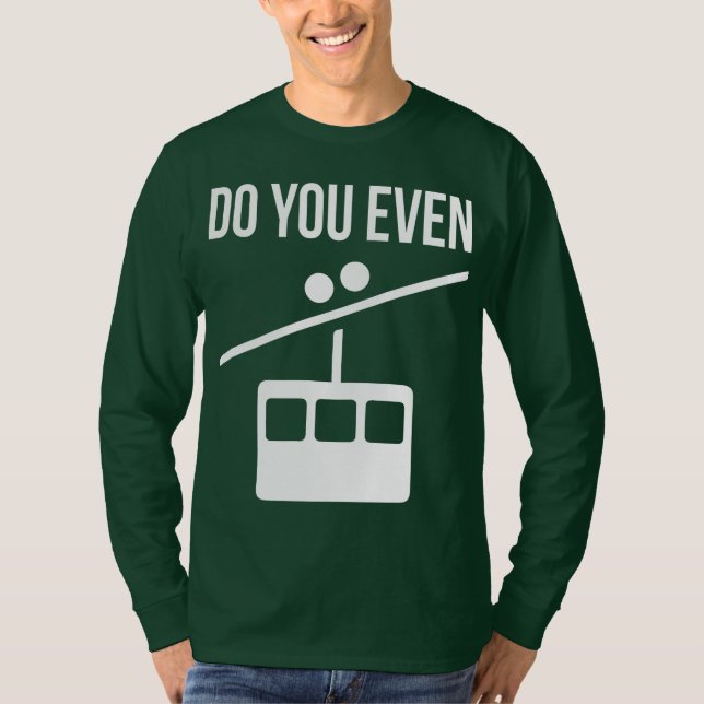 T-shirt Est-Ce Que Vous Soulevez Même ? (Ascenseur de ski) (Devant)