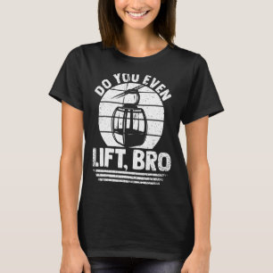 T-shirt Est-Ce Que Vous Soulevez Même Bro Train Vos Jambes