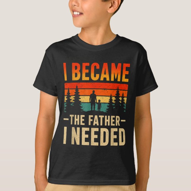 T-shirt Est devenu le père dont j'avais besoin pour la fêt (Devant)