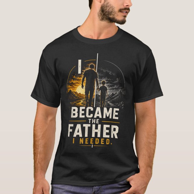 T-shirt Est devenu le père dont j'avais besoin pour la fêt (Devant)