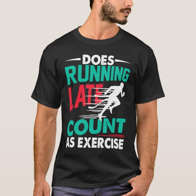 T-shirt Est En Cours D'Exécution En Tard Comme Exercice Ex (Devant)