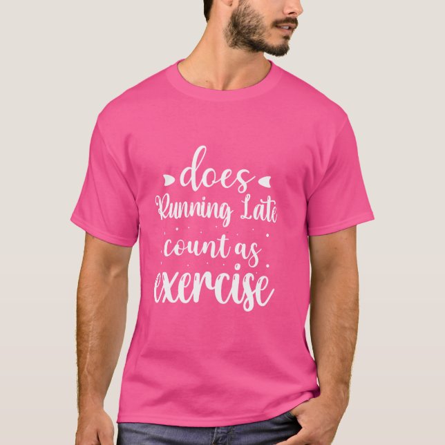 T-shirt Est En Cours D'Exécution En Tard Comme Exercice Fu (Devant)