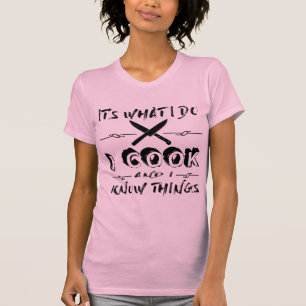 T-shirt Est il ce que je fais je fais cuire et je sais des