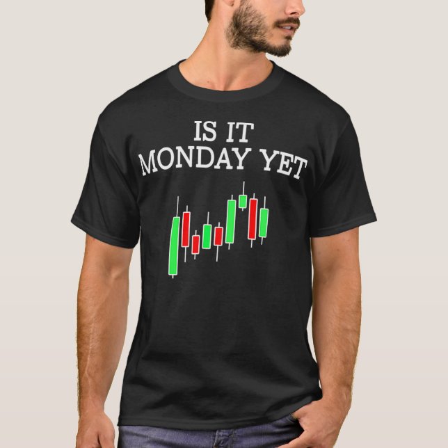T-shirt Est-Il Lundi Pourtant Funny Stock Market Trading c (Devant)