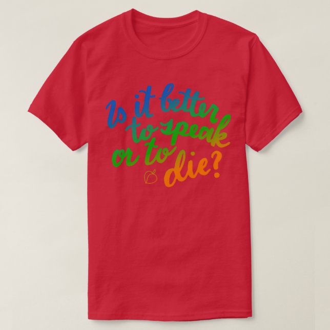 T-shirt Est-il préférable de parler ou de mourir ? (Design devant)