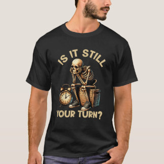 T-shirt Est-Il Toujours Votre Tour Sketon Joueur De Jeu De