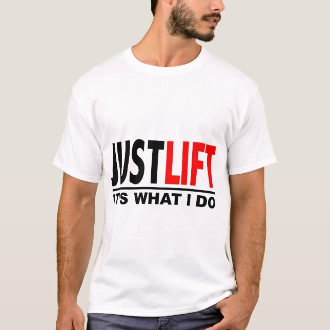T-shirt Est JUSTE LIFT-IT CE QUE JE FAIS (Devant)
