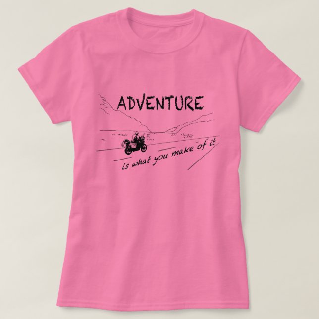 T-shirt Est l'aventure ce que vous faites de lui - chemise (Design devant)