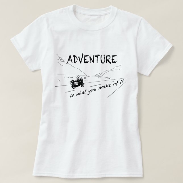 T-shirt Est l'aventure ce que vous faites de lui - chemise (Design devant)