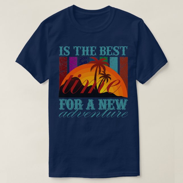 T-shirt Est le meilleur moment pour une nouvelle aventure (Design devant)