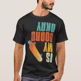 T-shirt Est Ma Planche D'Accord Funny Skateboard Skateboar