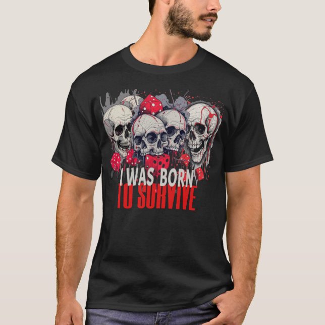 T-SHIRT EST NÉ POUR SURVIVRE LE NOUVEAU CONCEPTEUR (Devant)