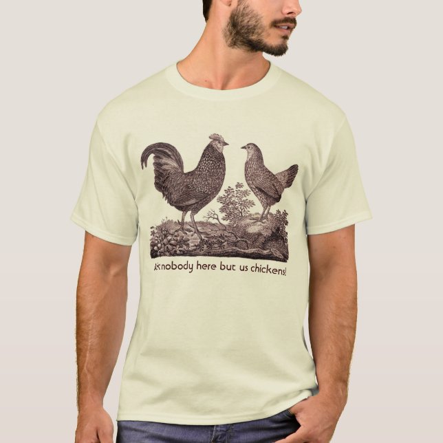 T-shirt Est non personne ici mais nous des poulets ! (Devant)