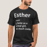T-shirt ESTHER Définition Personnalized Nom Funny Birthday<br><div class="desc">ESTHER Définition Personnalized Name Funny Birthday Gift Idea .trendy, cute, cool, popular, birthday, venge idea, retro, space, yellow, aesthetic, art, astronaute, cats, funny, poison, meme, present (gift), travel, vine, vintage vsco, yeet, yeeted, 1998, 1998 limited edition, 2020, 2021, 80s, 80s party, 90s, 90s party, a cat, aircraft, airplane, animal lover,...</div>