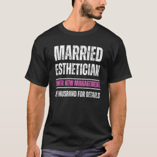 T-shirt Esthéticienne mariée sous nouvelle direction voir 