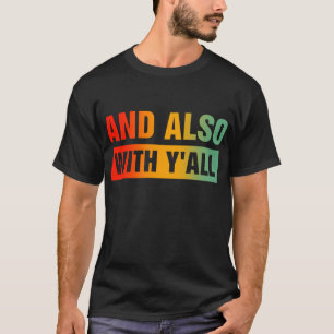 T-shirt Et aussi avec la foi chrétienne catholique Y'all