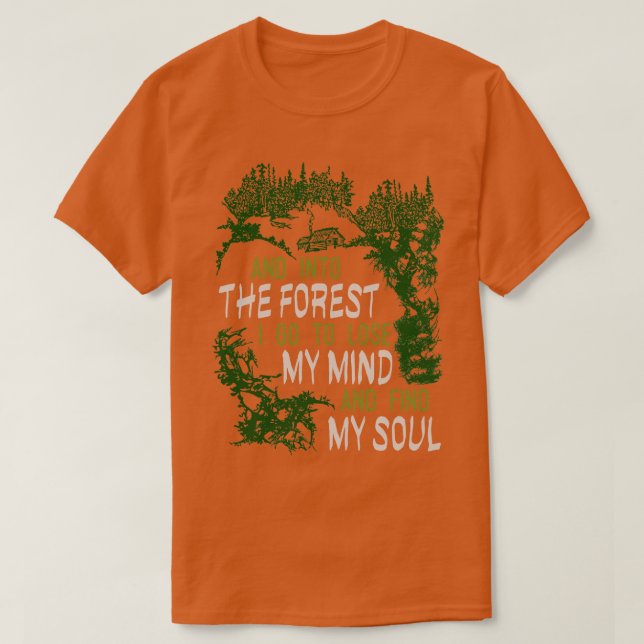 T-shirt Et Dans La Forêt Je Vais Perdre Mon Esprit Et Trou (Design devant)