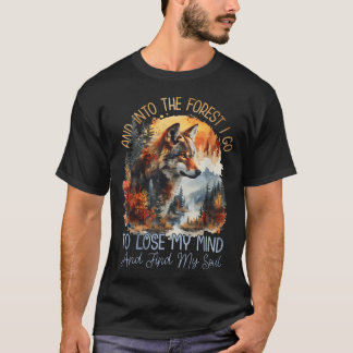 T-shirt Et dans la forêt, je vais pour perdre mon esprit C