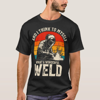 T-shirt Et je me dis Quel Superbe Soudage