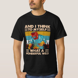 T-shirt Et Je Pense À Moi-Même Quel Merveilleux Soudeur