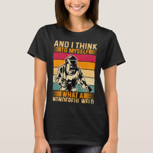 T-shirt Et Je Pense À Moi-Même Quel Merveilleux Soudeur De