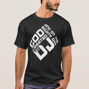 T-shirt Et le huitième jour dieu a créé le DJ