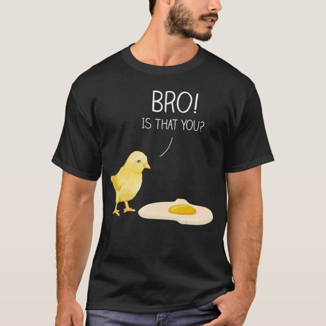 T-shirt et le mignon Bro de poulet est que vous (Devant)