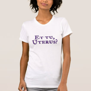 T-shirt Et le TU, utérus ?