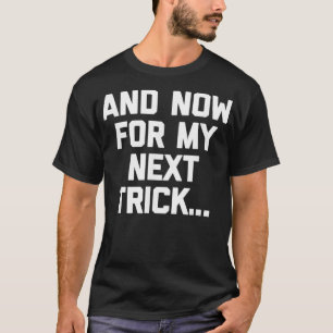 T-shirt Et maintenant pour My Net Trick drôle disant sarc