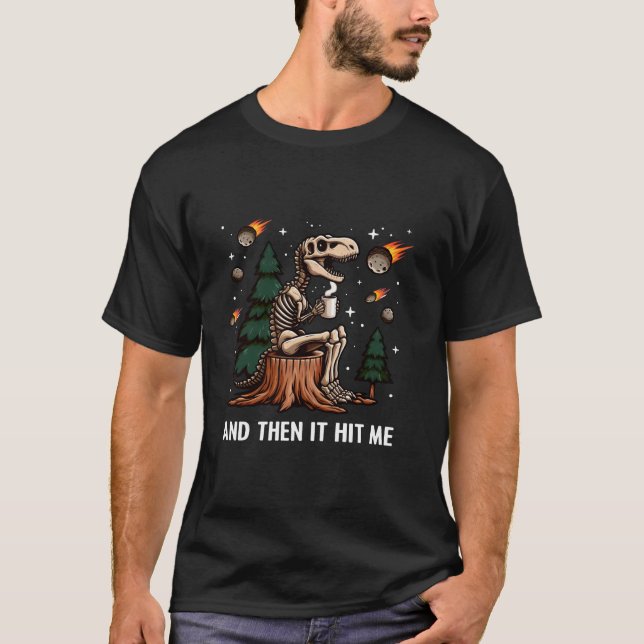 T-shirt Et Puis Il M'A Touché À Rex Dinosaur Skeleton Coff (Devant)